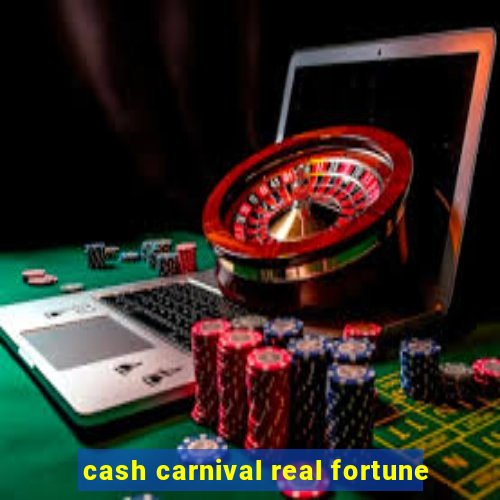 cash carnival real fortune